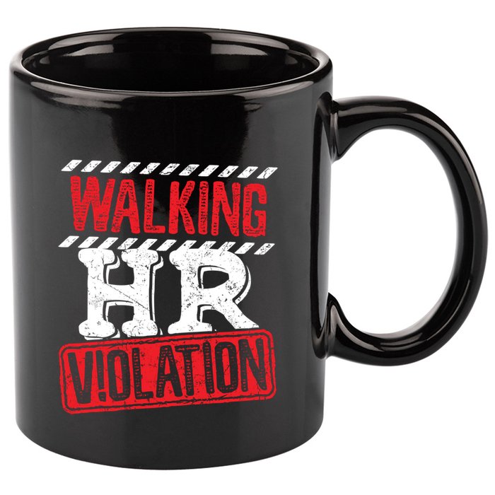 Walking HR Violation HR Human Resources Nightmare 11oz C Handle Ceramic Mug