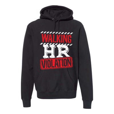 Walking HR Violation HR Human Resources Nightmare Premium Hoodie