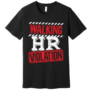 Walking HR Violation HR Human Resources Nightmare Premium T-Shirt