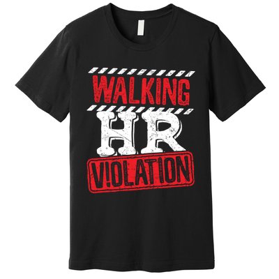 Walking HR Violation HR Human Resources Nightmare Premium T-Shirt