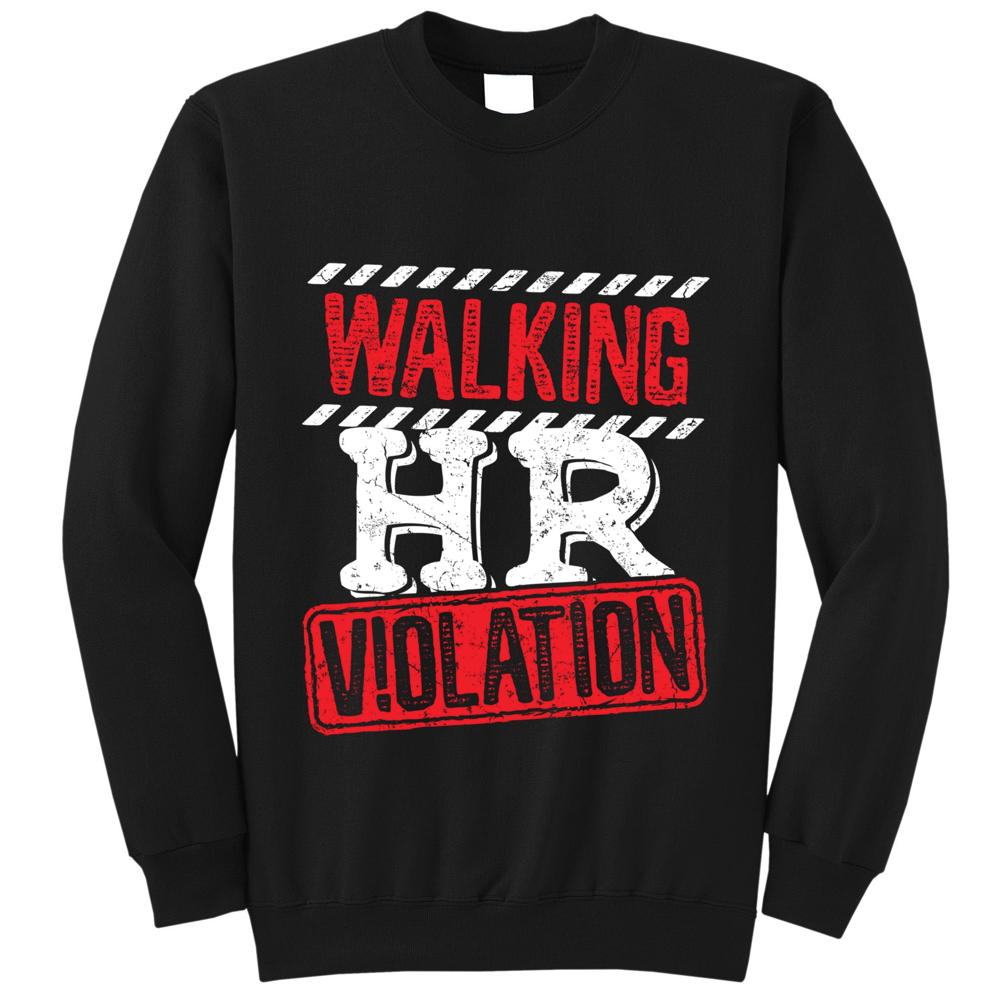 Walking HR Violation HR Human Resources Nightmare Tall Sweatshirt