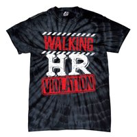 Walking HR Violation HR Human Resources Nightmare Tie-Dye T-Shirt