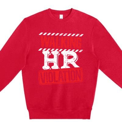 Walking HR Violation HR Human Resources Nightmare Premium Crewneck Sweatshirt