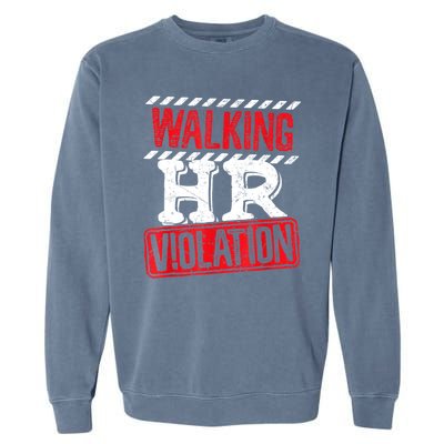 Walking HR Violation Funny Meme Garment-Dyed Sweatshirt