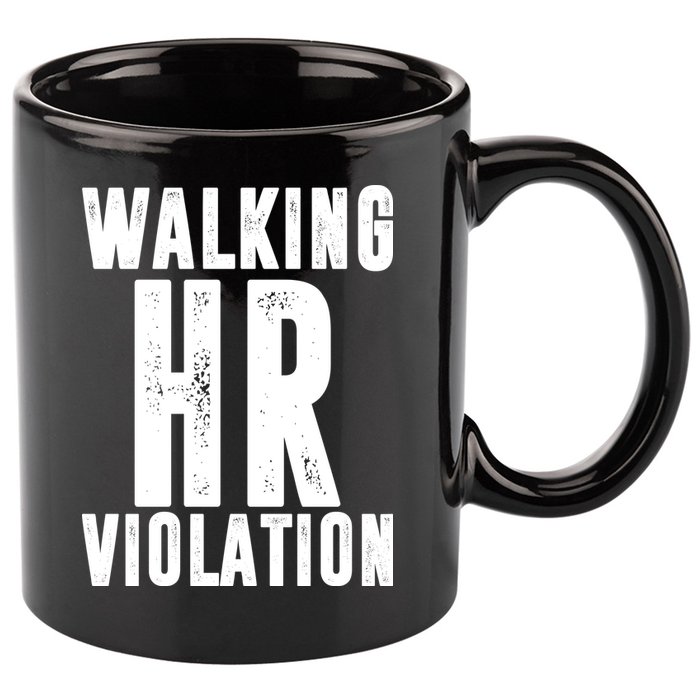 Walking HR Violation Human Resource 11oz C Handle Ceramic Mug