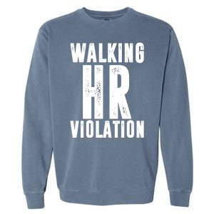 Walking HR Violation Human Resource Garment-Dyed Sweatshirt