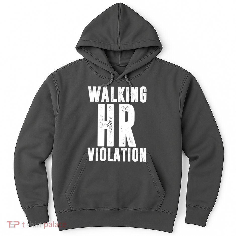 Walking HR Violation Human Resource Hoodie