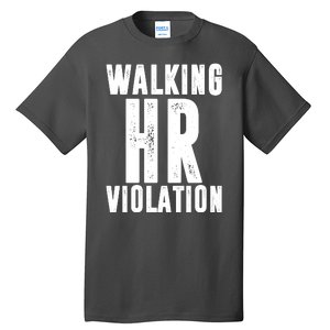 Walking HR Violation Human Resource Tall T-Shirt