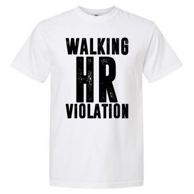 Walking HR Violation Human Resource Garment-Dyed Heavyweight T-Shirt