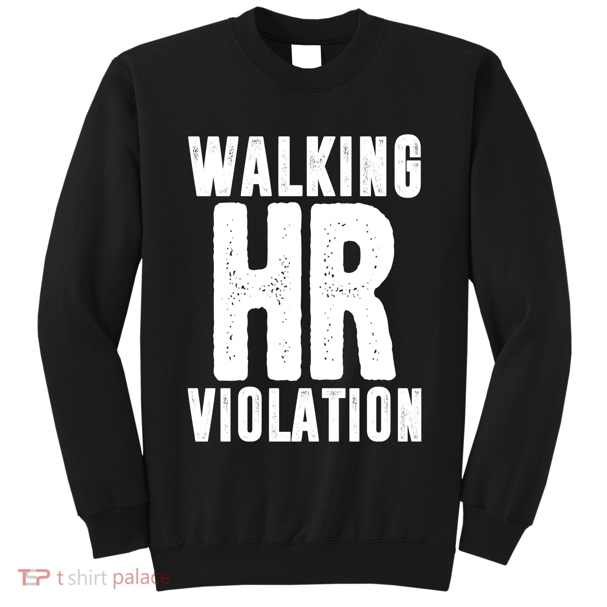 Walking Hr Violation Funny Work Tall Sweatshirt