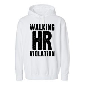 Walking Hr Violation Funny Work Garment-Dyed Fleece Hoodie