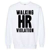 Walking Hr Violation Funny Work Garment-Dyed Sweatshirt