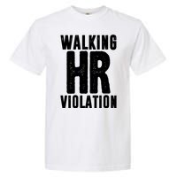 Walking Hr Violation Funny Work Garment-Dyed Heavyweight T-Shirt