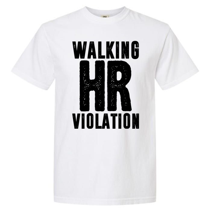 Walking Hr Violation Funny Work Garment-Dyed Heavyweight T-Shirt