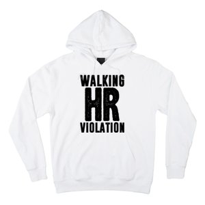 Walking Hr Violation Funny Work Hoodie