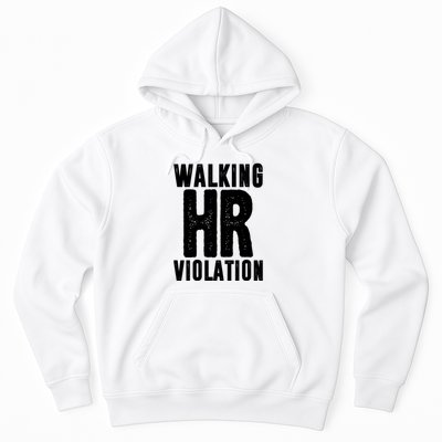 Walking Hr Violation Funny Work Hoodie