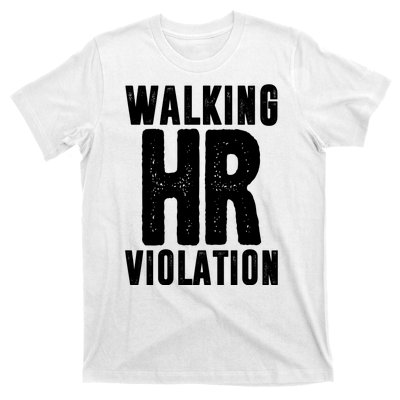 Walking Hr Violation Funny Work T-Shirt