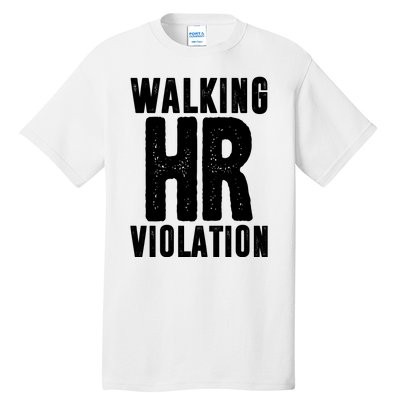 Walking Hr Violation Funny Work Tall T-Shirt