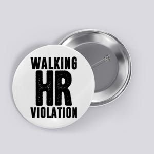 Walking Hr Violation Funny Work Button