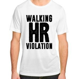 Walking Hr Violation Funny Work Adult ChromaSoft Performance T-Shirt