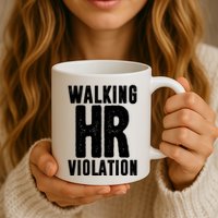 Walking Hr Violation Funny Work Mug
