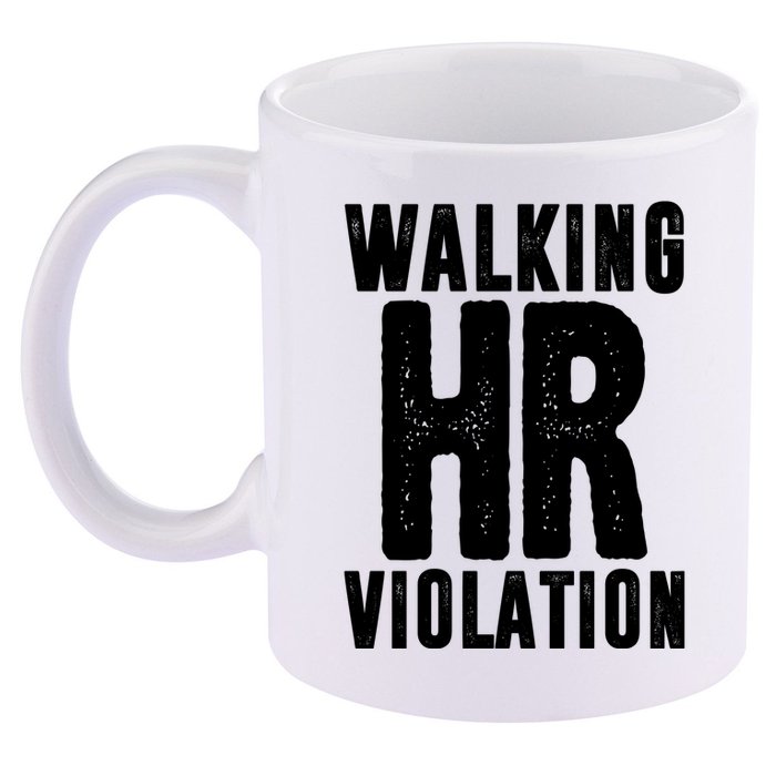 Walking Hr Violation Funny Work 11oz C Handle Ceramic Mug