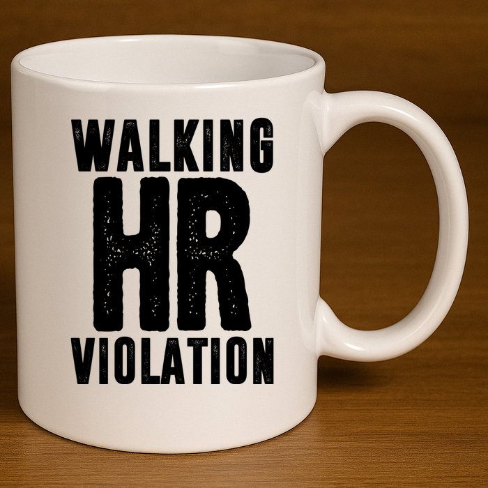 Walking Hr Violation Funny Work 11oz C Handle Ceramic Mug