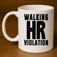 Walking Hr Violation Funny Work 11oz C Handle Ceramic Mug