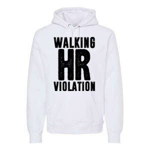 Walking Hr Violation Funny Work Premium Hoodie