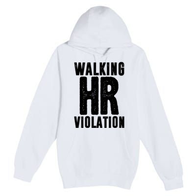 Walking Hr Violation Funny Work Premium Pullover Hoodie