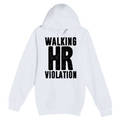 Walking Hr Violation Funny Work Premium Pullover Hoodie