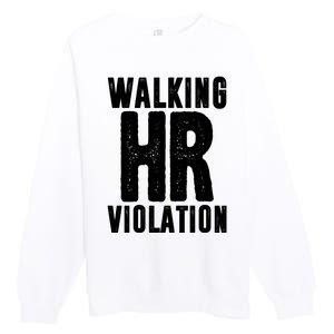 Walking Hr Violation Funny Work Premium Crewneck Sweatshirt