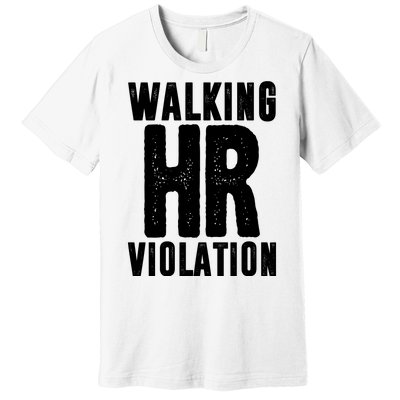 Walking Hr Violation Funny Work Premium T-Shirt