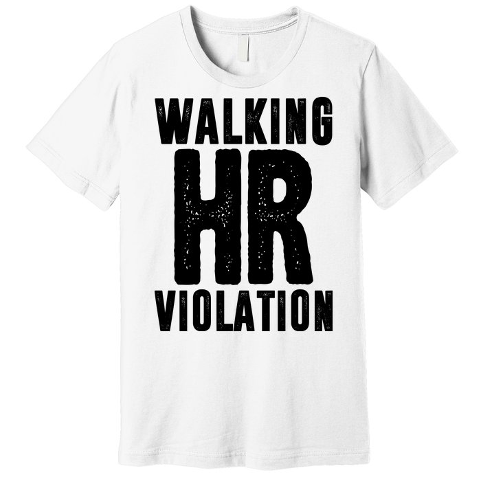 Walking Hr Violation Funny Work Premium T-Shirt