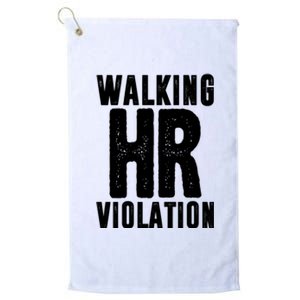 Walking Hr Violation Funny Work Platinum Collection Golf Towel