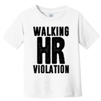Walking Hr Violation Funny Work Toddler T-Shirt