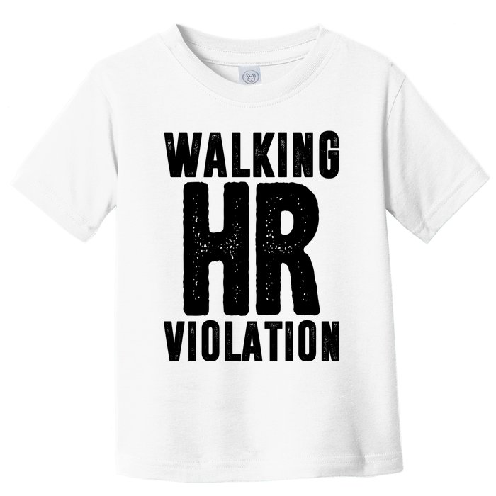 Walking Hr Violation Funny Work Toddler T-Shirt