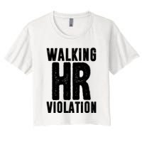 Walking Hr Violation Funny Work Women's Crop Top Tee
