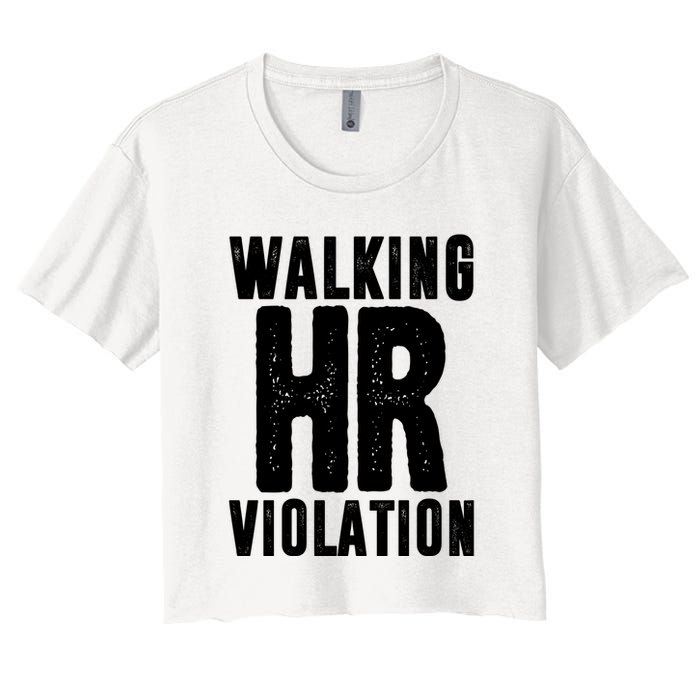 Walking Hr Violation Funny Work Women's Crop Top Tee