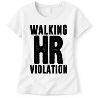 Walking Hr Violation Funny Work Womens T-Shirt
