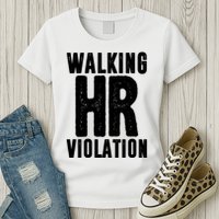 Walking Hr Violation Funny Work Womens T-Shirt