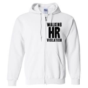 Walking Hr Violation Funny Work Full Zip Hoodie