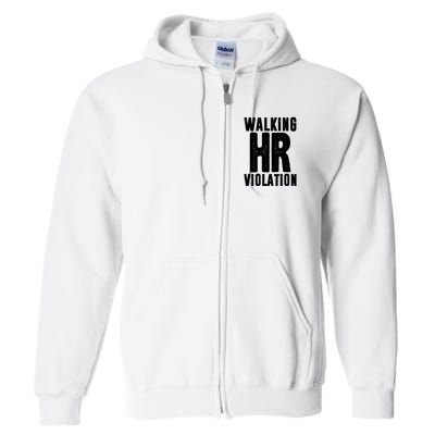 Walking Hr Violation Funny Work Full Zip Hoodie