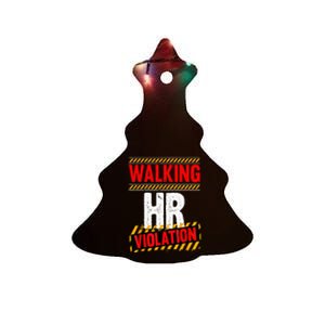 Walking hr violation Ceramic Tree Ornament