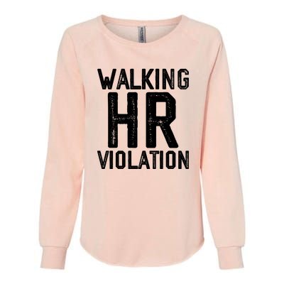 Walking HR Violation HR Human Resources Nightmare Womens California Wash Sweatshirt