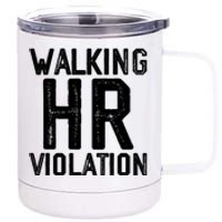 Walking HR Violation HR Human Resources Nightmare 12 oz Stainless Steel Tumbler Cup