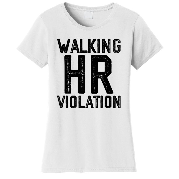 Walking HR Violation HR Human Resources Nightmare Women's T-Shirt