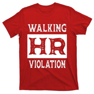 Walking HR Violation HR Human Resources Nightmare T-Shirt