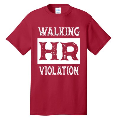 Walking HR Violation HR Human Resources Nightmare Tall T-Shirt