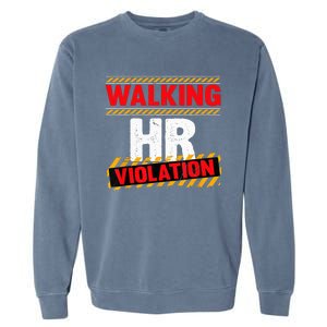 Walking HR Violation Funny Coworker Garment-Dyed Sweatshirt